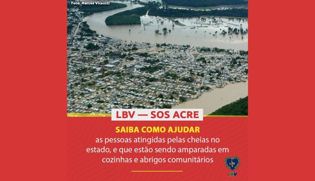 LBV inicia Campanha SOS ACRE para atender famílias afetadas pelas chuvas