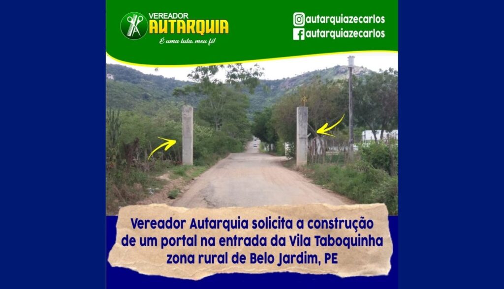 Vereador Autarquia solicita a construção de um portal na entrada da Vila de Taboquinha zona rural de Belo Jardim