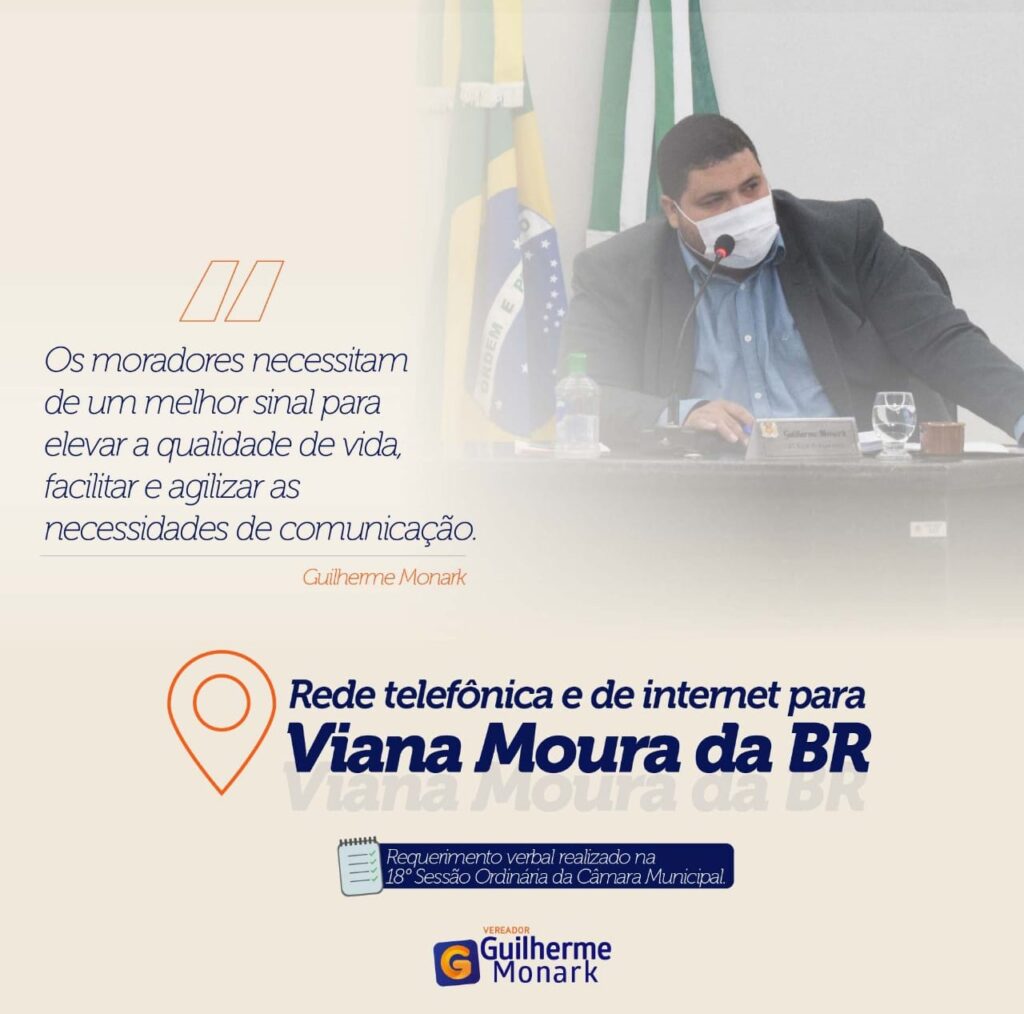 Vereador Guilherme Monark solicita rede telefônica e de internet para o bairrro Viana e Moura da BR