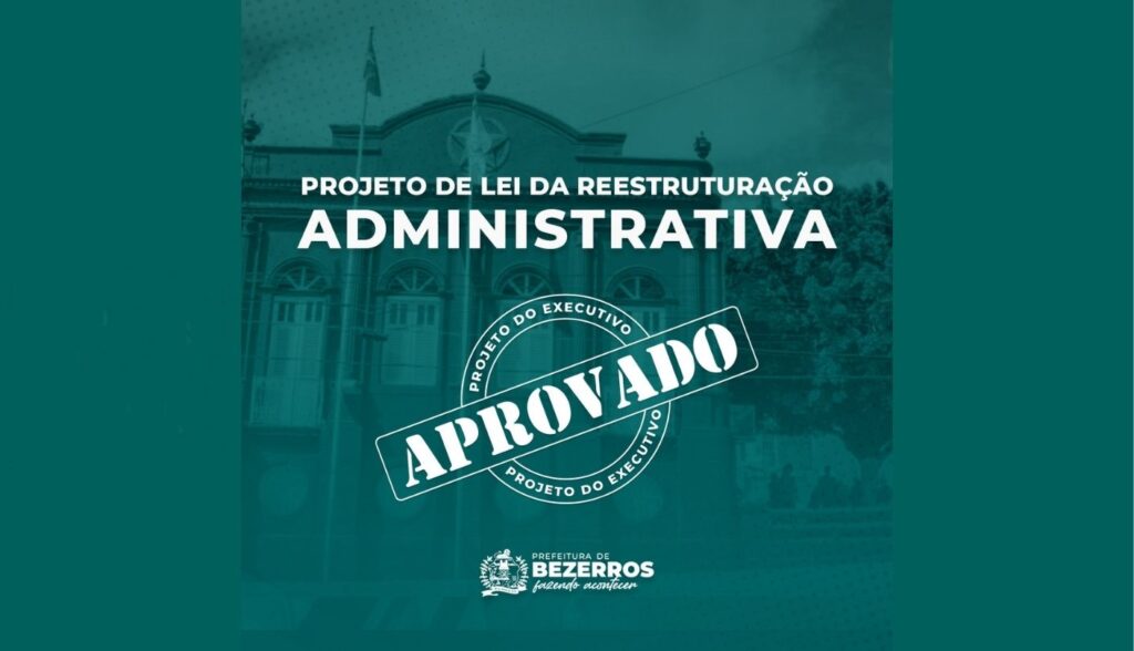 Reestruturação Administrativa da Prefeitura de Bezerros é aprovada na Câmara Municipal