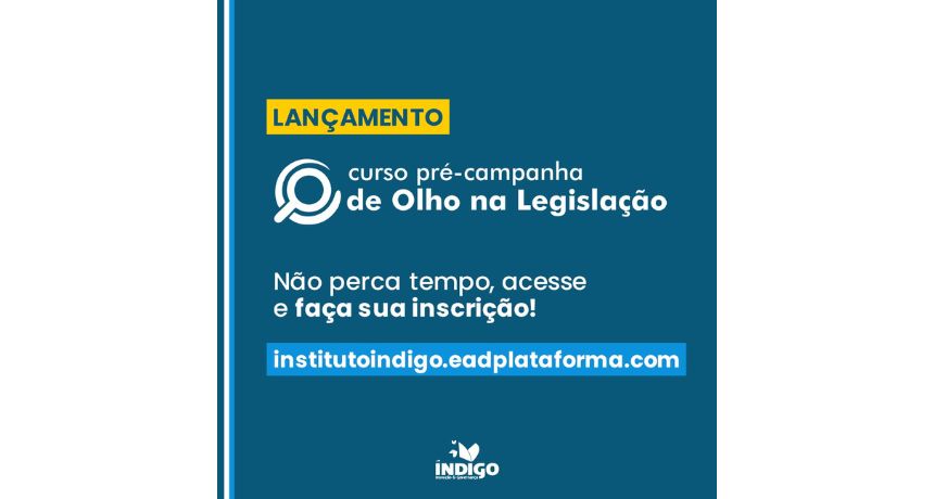 Abertas inscrições do curso pré-campanha eleitoral do Instituto Índigo para assessores e candidatos