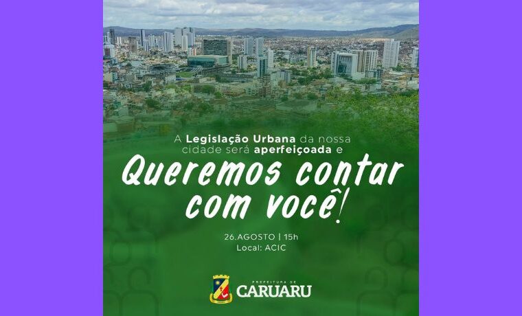 Prefeitura de Caruaru debaterá a Legislação Urbana