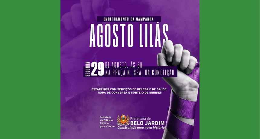 Agosto Lilás: Prefeitura de Belo Jardim realizará ação de encerramento da campanha de combate à violência contra a mulher