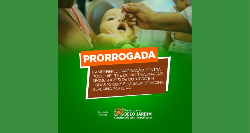 Campanha de Vacinação contra a Poliomielite e Multivacinação é prorrogada até 31 de outubro