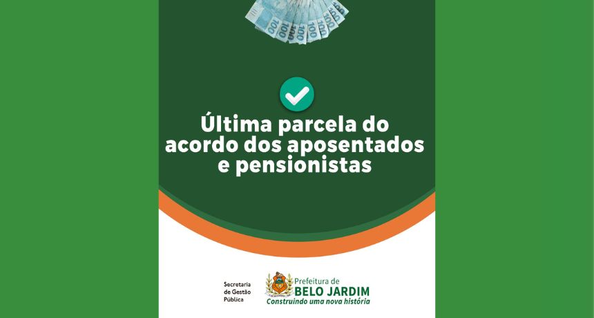 Prefeitura de Belo Jardim quita acordo de dezembro de 2020 dos 527 aposentados e pensionistas nesta quinta-feira