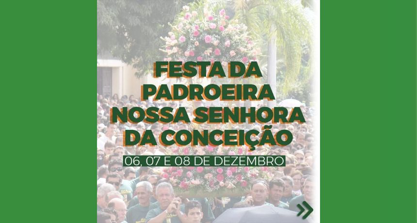 Gilvandro Estrela realiza Festa da Padroeira Nossa Senhora da Conceição, nos dias 06, 07 e 08 de dezembro