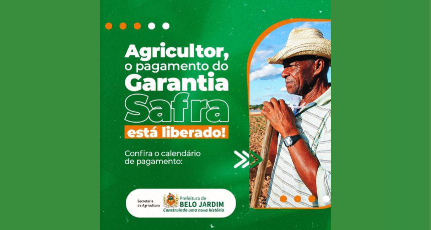 Pagamento do Garantia Safra 2021/2022 começa a ser pago em Belo Jardim