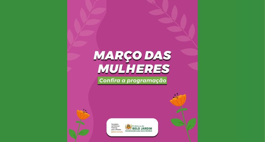 Prefeitura de Belo Jardim promove ‘Março das Mulheres’ com diversas atividades pelo Dia da Mulher