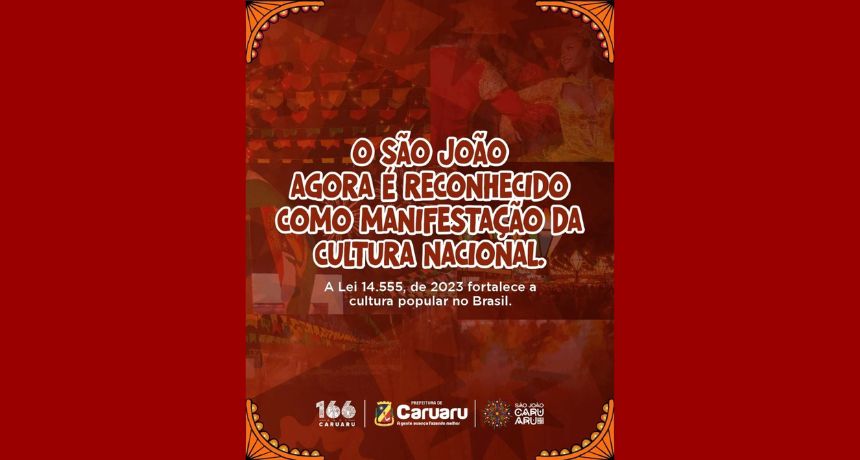 Prefeitura de Caruaru divulga que Festas juninas são reconhecidas como manifestações da cultura nacional