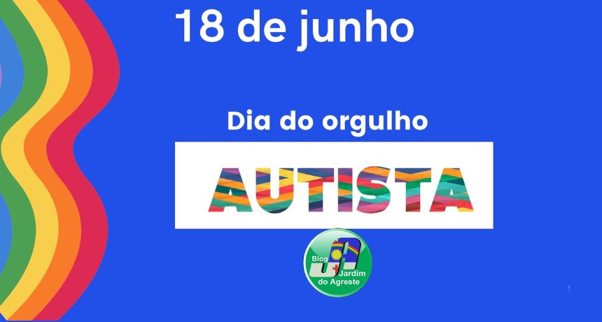 18 de Junho “Dia do Orgulho Autista”