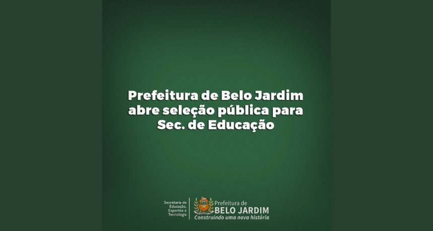 Prefeitura de Belo Jardim divulga 3 editais para seleção pública na Educação