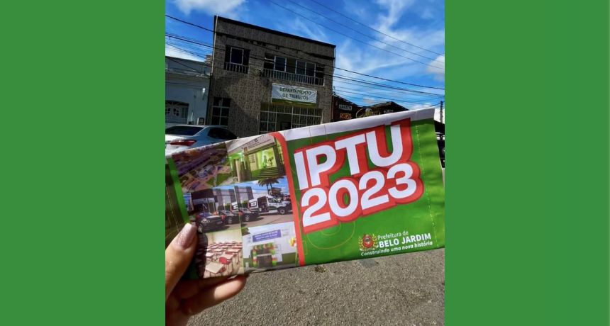 IPTU 2023: Prefeitura de Belo Jardim alerta população para o novo prazo do pagamento com desconto