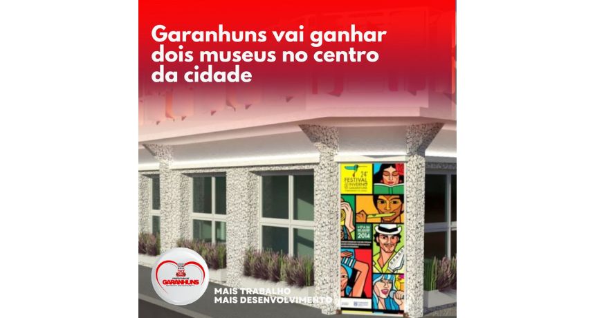 Garanhuns vai ganhar dois museus no centro da cidade