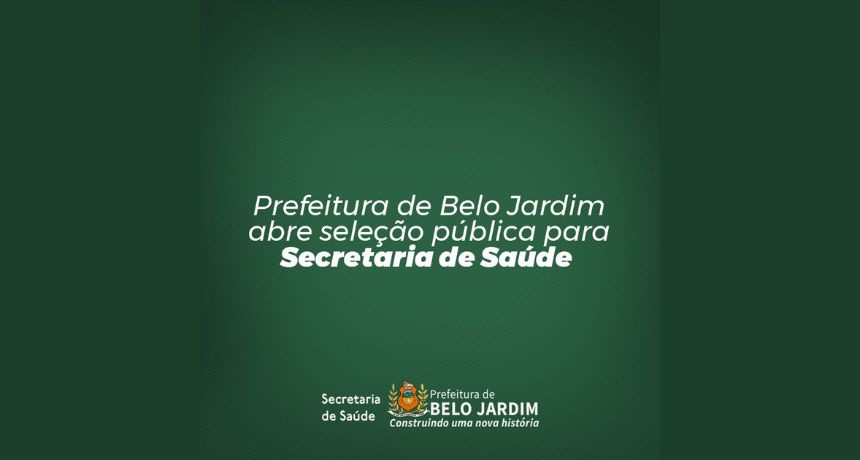 Prefeitura de Belo Jardim abre Seleção Pública Simplificada para a Secretaria de Saúde