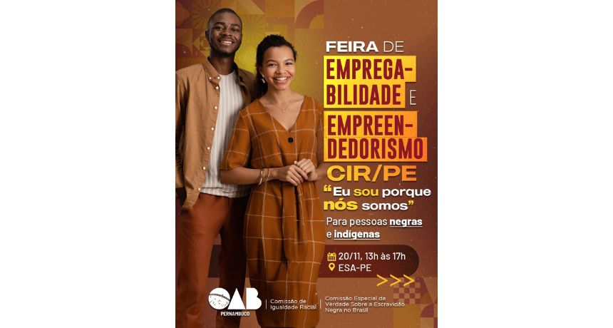 No mês da Consciência Negra, a OAB-PE promove “Feira de Empregabilidade e Empreendedorismo” voltada para pessoas negras e indígenas