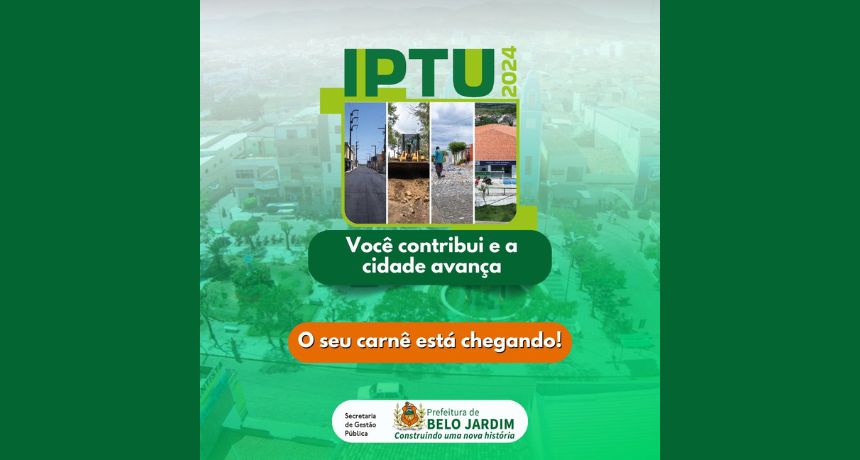 Carnês do IPTU 2024 já estão liberados para pagamento em Belo Jardim