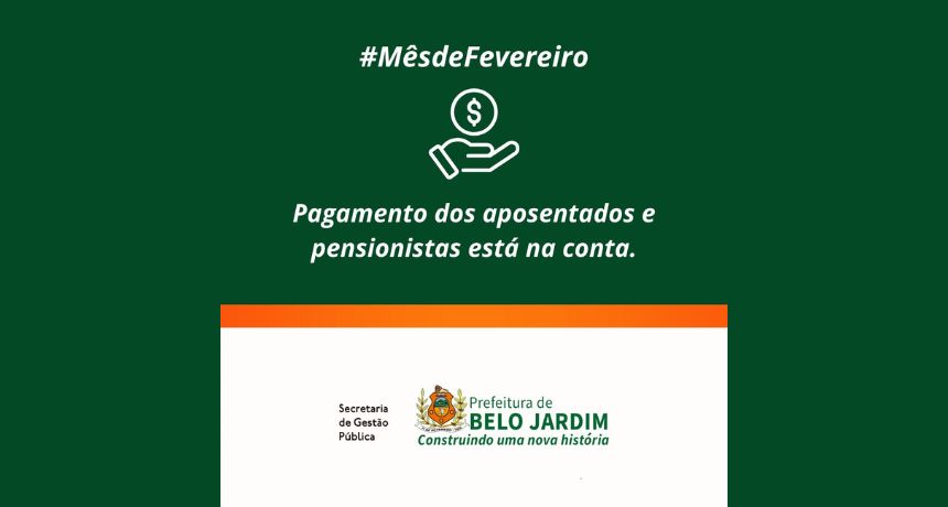 Pagamento antecipado dos servidores aposentados e pensionistas de Belo Jardim