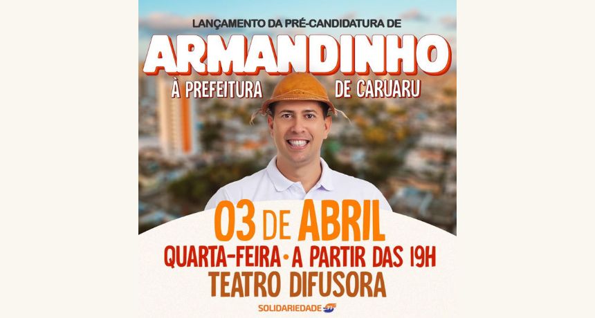 Armandinho lançará sua pré-candidatura à prefeito de Caruaru na próxima quarta-feira